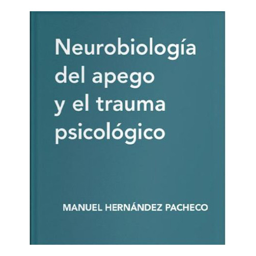 Libro Neurobiologia Del Apego Y El Trauma Psicologico - M...