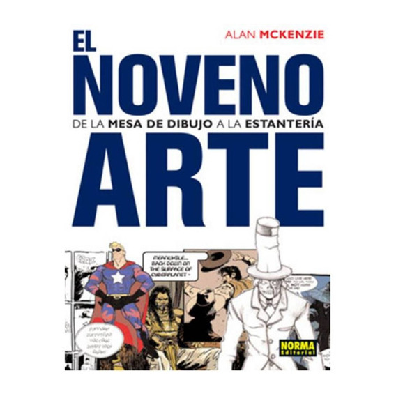 Noveno Arte: De La Mesa De Trabajo A La Estantería, , El, De Alan Mckenzie. Editorial Norma, Tapa Blanda, Edición 1 En Español
