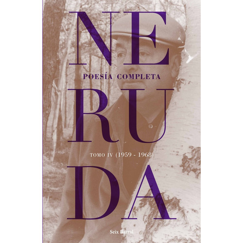 Poesia Completa Tomo 4, De Pablo Neruda/ Luis Scafati. Editorial Seix Barral, Tapa Blanda En Español