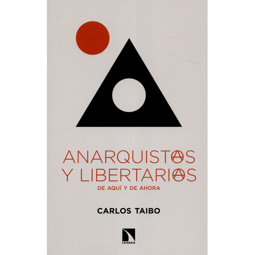 Anarquistas Y Libertarios De Aquí Y De Ahora, De Carlos Taibo. Editorial Los Libros De La Catarata, Tapa Blanda, Edición 1 En Español, 2019