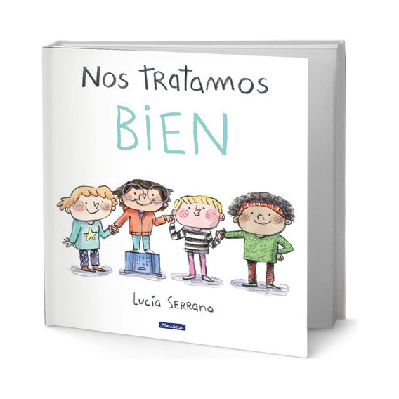 Nos Tratamos Bien, De Lucía Serrano. Editorial Beascoa, Tapa Blanda En Español, 2023