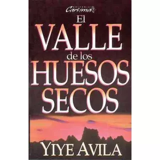 Valle De Los Huesos Secos, El, De Yiye Avila. Editorial Unilit, Tapa Blanda En Español