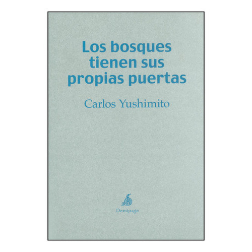 Los Bosques Tienen Sus Propias Puertas, De Carlos Yushimito. Editorial Promolibro, Tapa Blanda, Edición 2014 En Español