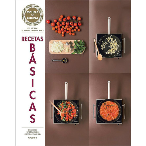 Recetas Básicas Escuela De Cocina, de KEDA BLACK. Editorial Grijalbo, tapa blanda, edición 1 en español