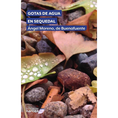 Gotas De Agua En Sequedal, De De Buenafuente Moreno. Editorial Narcea, Tapa Blanda En Español, 2023