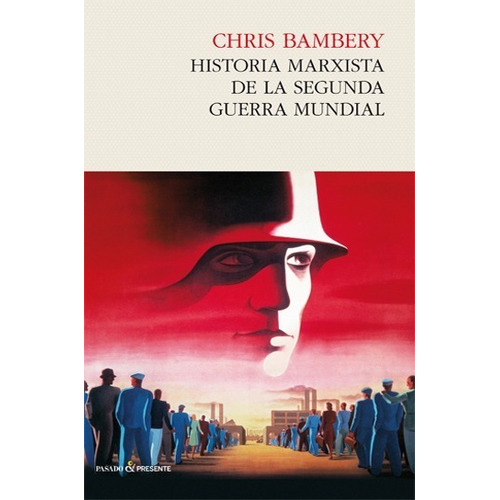 Historia Marxista De La Segunda Guerra Mundial - Bambery,...