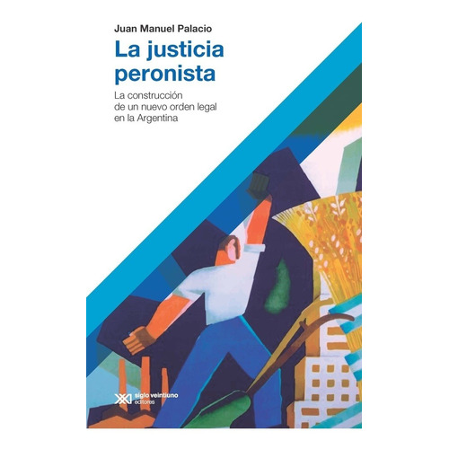 Justicia Peronista, La - Juan Manuel Palacio
