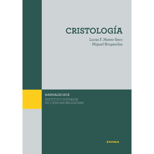 Cristologia, de Miguel Brugarolas Brufau, Lucas Francisco Mateo Seco. Editorial EUNSA, tapa blanda en español, 2018