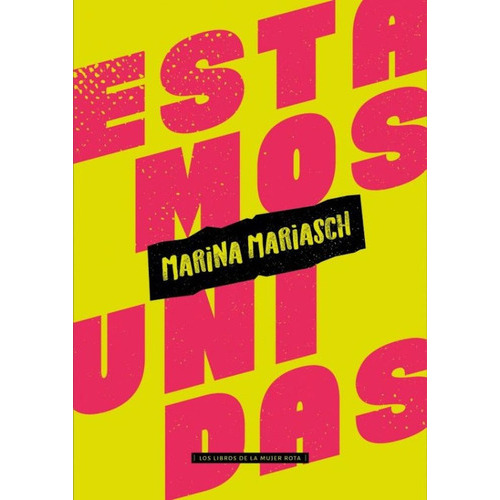 Estamos Unidas, De Marina Mariasch. Editorial Los Libros De La Mujer Rota, Tapa Blanda En Español