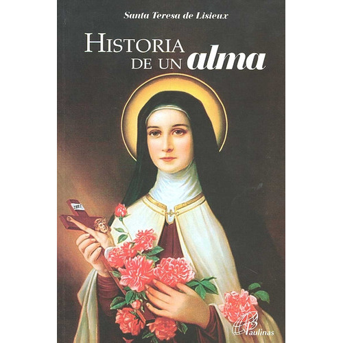 Historia De Un Alma, De Santa Teresa De Lisieux., Vol. Único. Editorial Ps, Tapa Blanda En Español