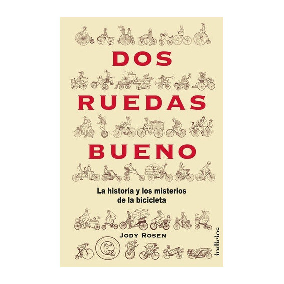 Dos Ruedas Bueno, De Jody Rosen., Vol. 1.0. Editorial Indicios, Tapa Blanda En Español, 2023