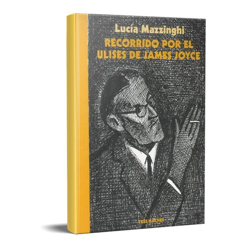 Recorrido Por El Ulises De James Joyce- Lucía Mazzinghi, De Lucía Mazzinghi., Vol. No Tiene. Editorial Tres Haches, Tapa Blanda En Español, 2007