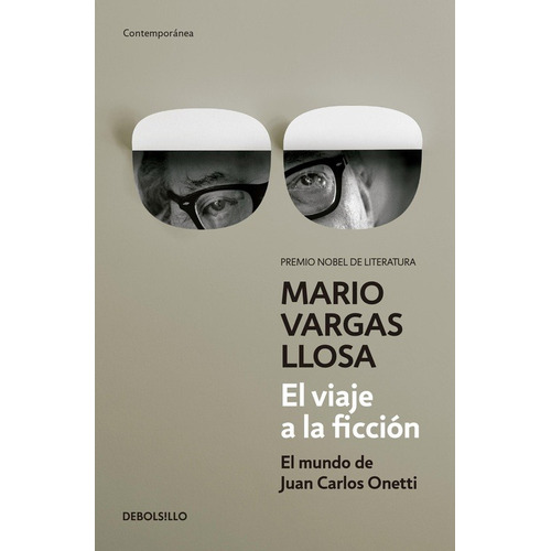 El viaje a la ficción: El mundo de Juan Carlos Onetti, de Vargas Llosa, Mario. Serie Contemporánea Editorial Debolsillo, tapa blanda en español, 2016