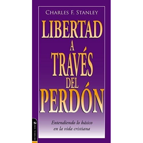 Libertad A Traves Del Perdon (guided Growth Booklet, de Stanley, Charles. Editorial Vida en español
