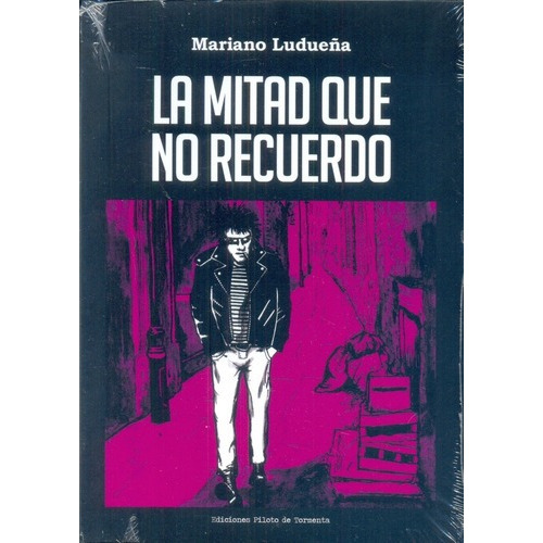 La Mitad Que No Recuerdo - Ludueña, Mariano, de Ludueña Mariano. Editorial Piloto De Tormenta en español