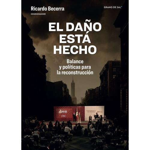 El Daño Está Hecho.: Balance Y Políticas Para La Reconstrucción, De Becerra, Ricardo. Editorial Grano De Sal, Tapa Blanda En Español, 1