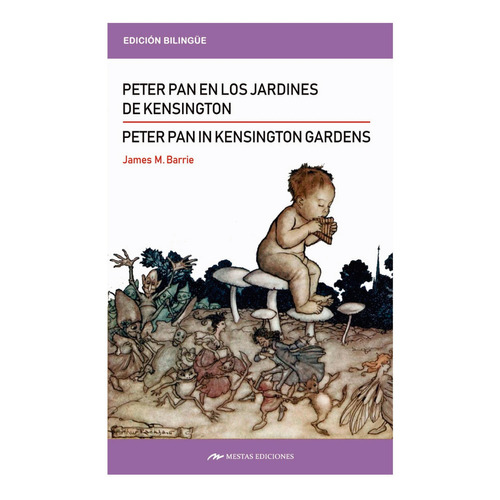 Peter Pan In Kensington Garden / Peter Pan En Los Jardines, De Barrie, J. M.. Editorial Mestas Ediciones, Tapa Blanda, Edición 1 En Inglés, 2019