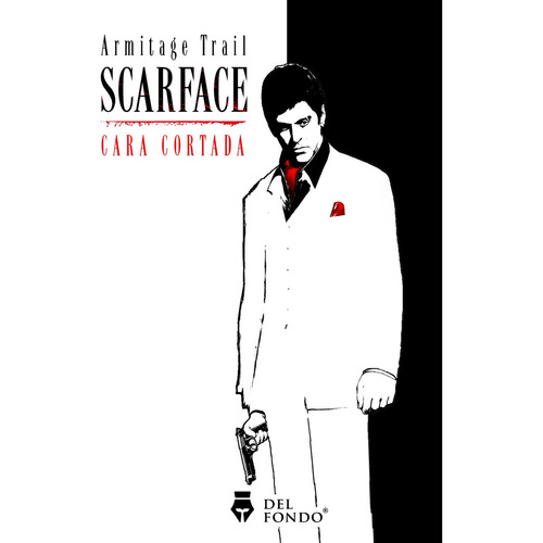 Libro Scarface. Cara Cortada - Armitage Trail - Del Fondo