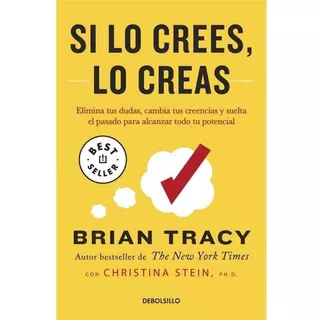 Si Lo Crees Lo Creas (bolsillo), De Brian Tracy. Serie Bestseller Editorial Debolsillo - Penguin Random House, Tapa Rustica En Español, 2023