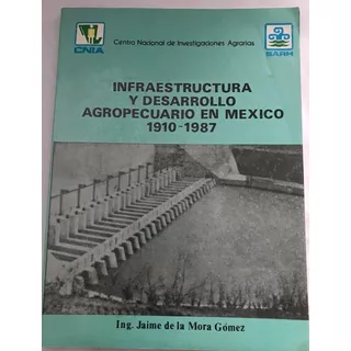 Agropecuario En México, Infraestructura Y Desarrollo 