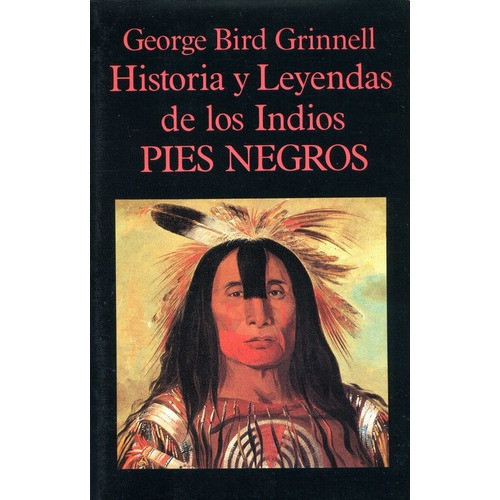 Historia Leyendas Indios Pies Negros, De Grinnell G. B.. Editorial Miraguano, Tapa Blanda En Español, 1996