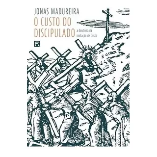 O Custo Do Discipulado, De Madureira, Jonas. Editora Missão Evangélica Literária, Capa Mole Em Português, 2020