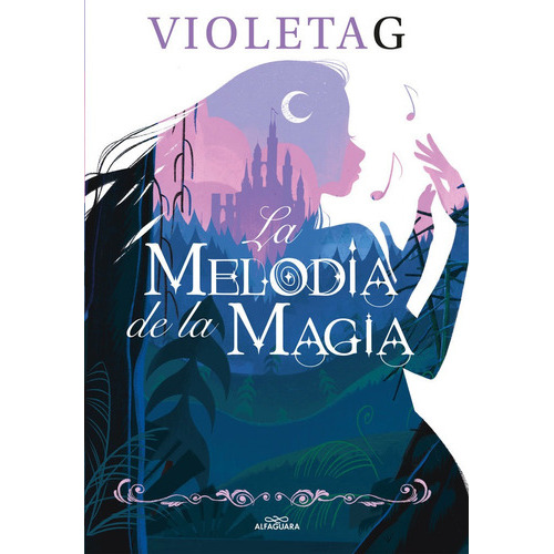 La Melodia De La Magia, De Gamer, Violeta. Editorial Alfaguara, Tapa Dura En Español