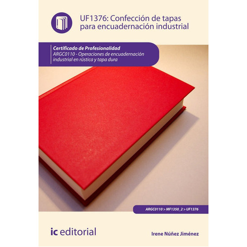 Confecciãâ³n De Tapas Para Encuadernaciãâ³n Industrial. Argc0110 - Operaciones De Encuadernaciã..., De Núñez Jiménez, Irene. Ic Editorial, Tapa Blanda En Español