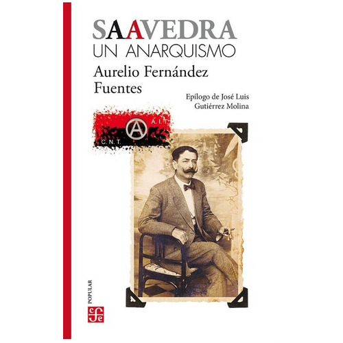 Saavedra -  Un Anarquismo: No, De Aurelio Fernández Fuentes. Serie No, Vol. No. Editorial Fondo De Cultura Económica, Tapa Blanda, Edición No En Español, 1
