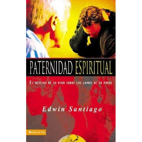 Paternidad Espiritual: El Destino De Su Vida Los Lomos De...