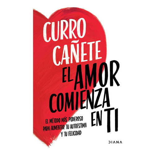 El Maor Comienza En Ti, De Curro Cañete. Editorial Diana, Tapa Blanda En Español, 2023