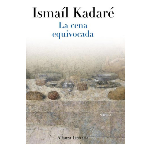 La cena equivocada (Alianza Literaria (AL)), de Kadaré, Ismail. Alianza Editorial, tapa pasta blanda, edición edicion en español, 2011