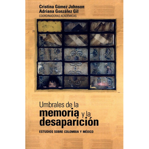 Umbrales De La Memoria Y La Desaparicion Estudios Sobre Colombia Y Mexico, De Gómez Johnson, Cristina. Editorial Universidad Del Rosario, Tapa Blanda, Edición 1 En Español, 2022