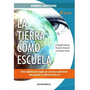 Libro La Tierra Como La Escuela Crottogini Última Ed. Local