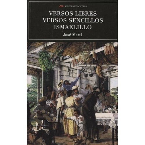 Versos libres - Versos sencillos - Ismaelillo, de Martí, José. Editorial Mestas, edición 1 en español