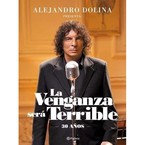 La Venganza Sera Terrible - 30 Años - Alejandro Dolina