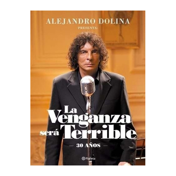 La Venganza Sera Terrible - 30 Años - Alejandro Dolina