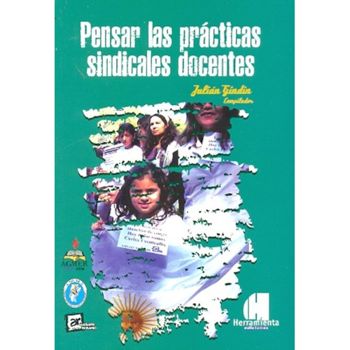 Pensar las prácticas sondicales docentes, de Julián Gindin. Editorial Herramienta, tapa blanda en español, 2011