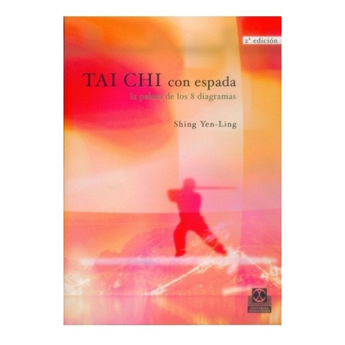 Tai-chi Con Espada. La Palma De Los Ocho Diagramas, De Shing, Yen - Ling., Vol. 1. Editorial Paidotribo, Tapa Blanda En Español, 2006