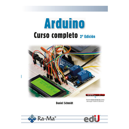 Arduino. Curso Completo: Arduino. Curso Completo, De Daniel Schmidt. Editorial Ediciones De La U, Tapa Blanda, Edición 1 En Español, 2023