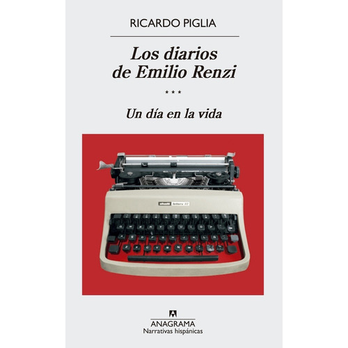 Diarios De Emilio Renzi, Los Iii - Ricardo Piglia