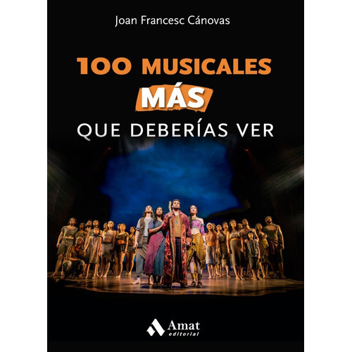 100 musicales MÁS que deberías ver: MUSICALES QUE SON HISTORIA, de Joan Francesc Canovas. 100 musicales Editorial Amat, tapa blanda, edición primera en español, 2022