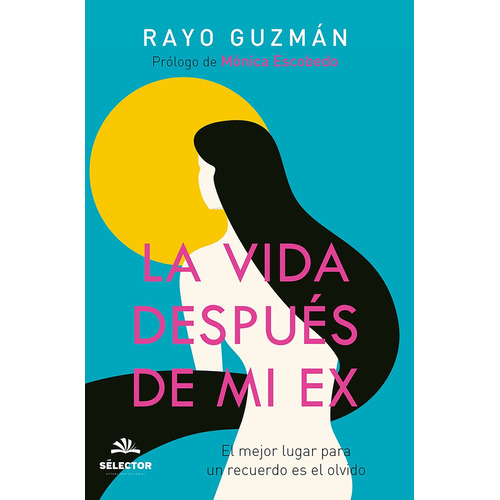 Vida después de mi ex, La, de Guzmán Centeno, María Del Rayo. Editorial Selector, tapa blanda en español, 2019