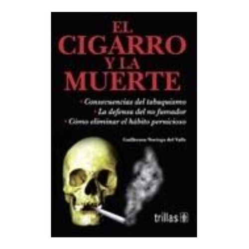 El Cigarro Y La Muerte, De Noriega Del Valle, Guillermo. Editorial Trillas, Tapa Blanda En Español