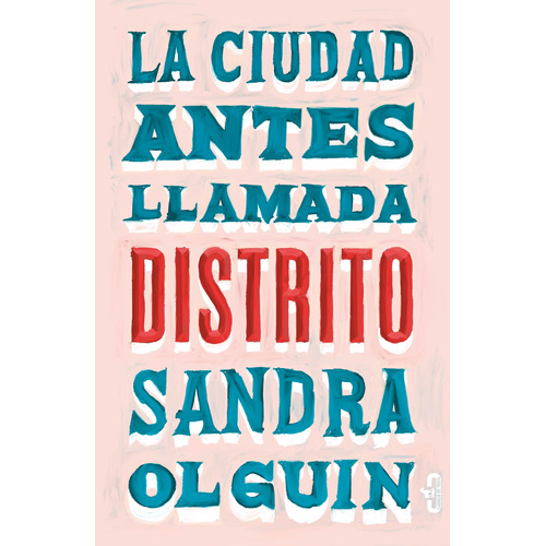 La ciudad antes llamada Distrito, de Olguín, Sandra. Serie Caballo de Troya Editorial CABALLO DE TROYA, tapa blanda en español, 2018