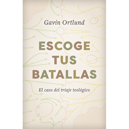 Escoge Tus Batallas - Gavin Ortlund