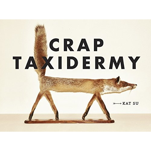 Book : Crap Taxidermy - Kat Su
