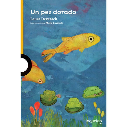 Un Pez Dorado Y Otras Leyendas Populares - Loqueleo Amarilla, de Devetach, Laura. Editorial SANTILLANA, tapa blanda en español, 2015