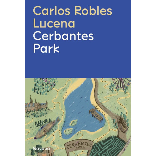 Cerbantes Park, De Robles Lucena, Carlos. Navona Editorial, Tapa Blanda, Edición 1 En Español, 2022