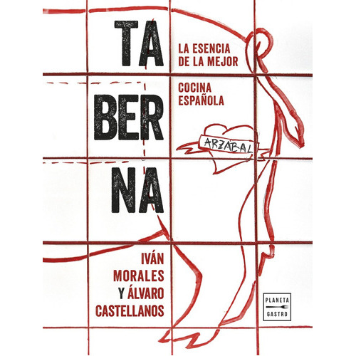 Taberna, De Iván Morales Y Álvaro Castellanos. Editorial Planeta Gastro, Tapa Blanda, Edición 1 En Español